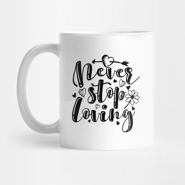 'Never Stop Loving' Awesome Family Love Gift by ourwackyhome